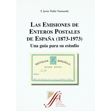 LAS EMISIONES DE ENTEROS POSTALES DE ESPAÑA (1873-1973)