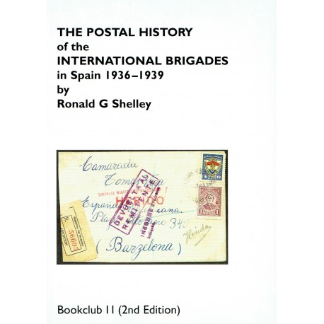 THE POSTAL HISTORY OF THE INTERNATIONAL BRIGADES IN SPAIN 1936-1939