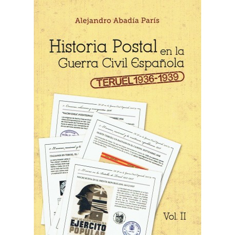 HISTORIA POSTAL EN LA GUERRA CIVIL ESPAÑOLA - TERUEL 1936-1939 Vol. II