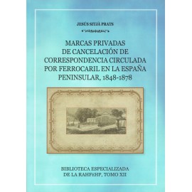MARCAS PRIVADAS DE CANCELACIÓN DE CORRESPONDENCIA CIRCULADA POR FERROCARRIL EN LA ESPAÑA PENINSULAR, 1848-1878